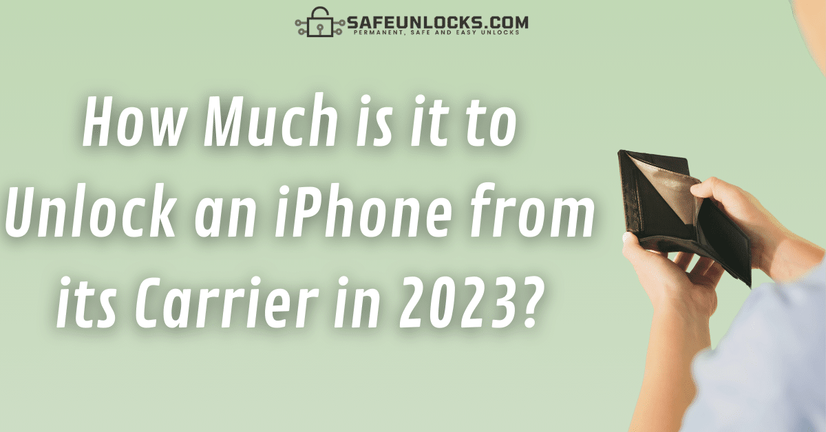 How Much is it to Unlock an iPhone from its Carrier in 2023