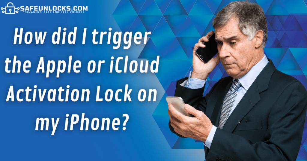 How did I trigger the Apple Activation or iCloud Lock on my iPhone?