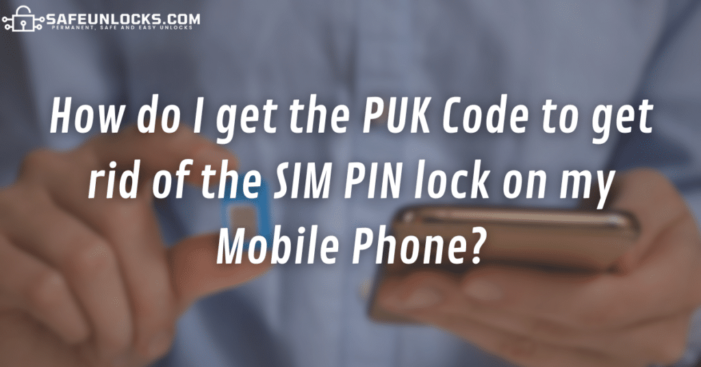 What is a PUK Code on a SIM Card?
