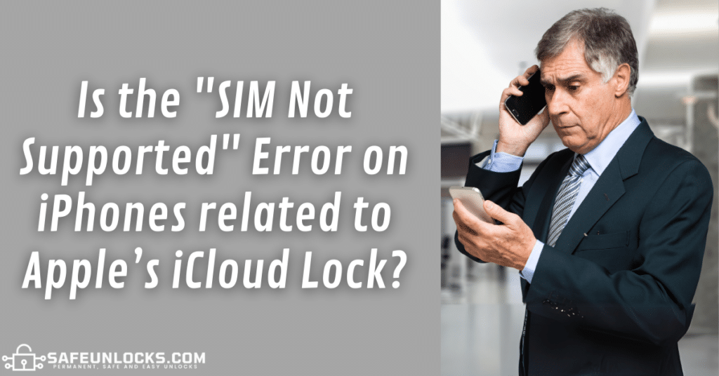 Is the "SIM Not Supported" Error on iPhones related to Apple's iCloud Lock?