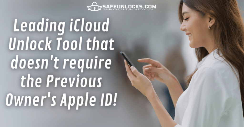 Leading iCloud Unlock Tool that doesn't require the Previous Owner's Apple ID!