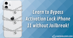 Learn to Bypass Activation Lock iPhone 11 without Jailbreak