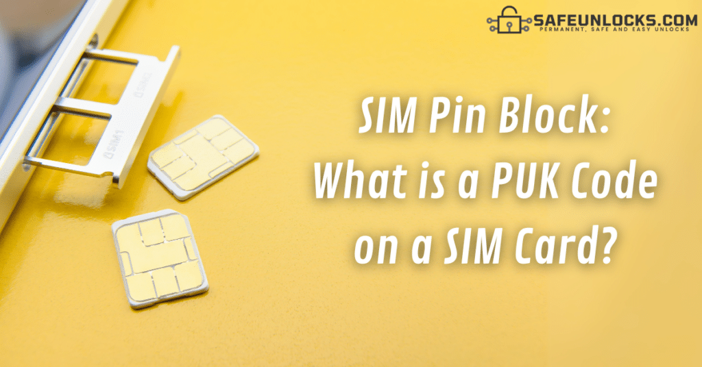 SIM Pin Block: What is a PUK Code on a SIM Card?