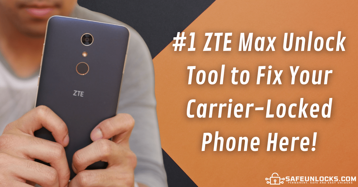 1 ZTE Max Unlock Tool to Fix Your Carrier Locked Phone Here