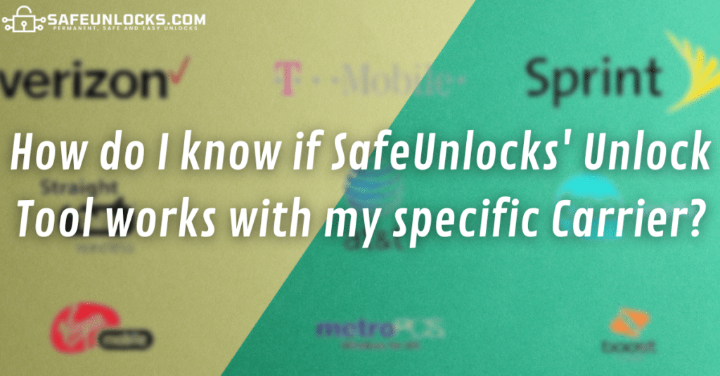 How do I know if SafeUnlocks' Unlock Tool works with my specific Carrier?