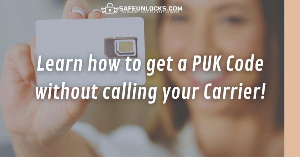 Learn how to get a PUK Code without calling your Carrier