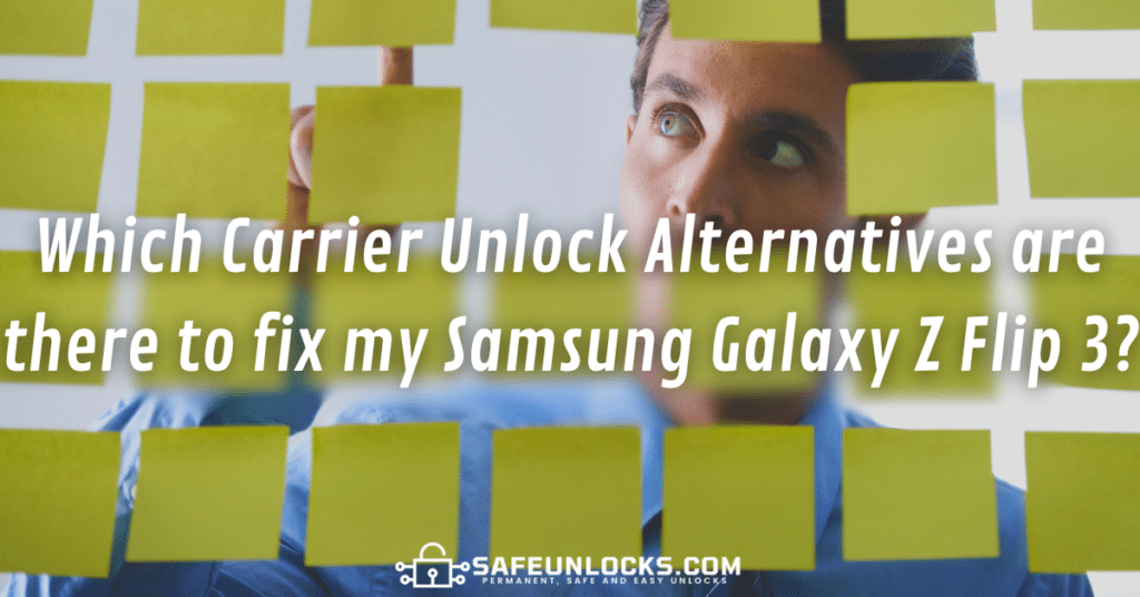 Which Carrier Unlock Alternatives are there to fix my Samsung Galaxy Z Flip 3?
