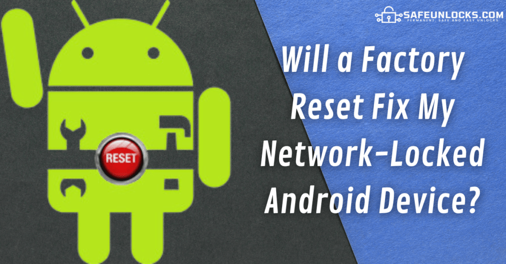 Will a Factory Reset Fix My Network-Locked Android Device?