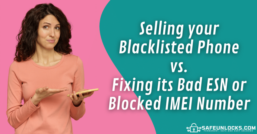 Selling your Blacklisted Phone vs. Fixing its Bad ESN or Blocked IMEI Number