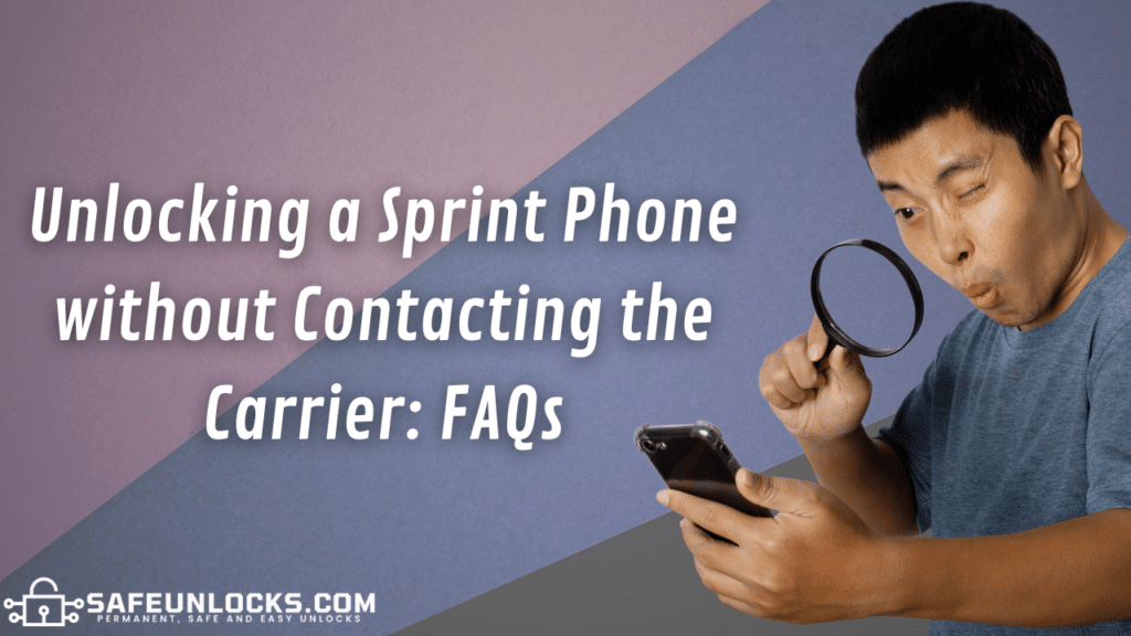 Unlocking a Sprint Phone without Contacting the Carrier: Frequently Asked Questions