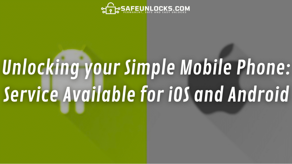 Unlocking your Simple Mobile Phone: Service Available for iOS and Android