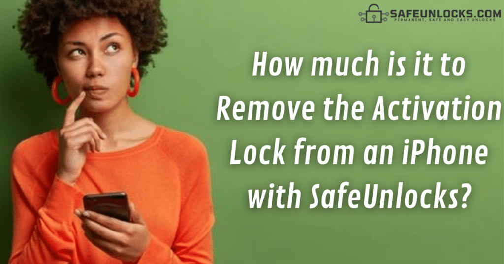 How much is it to Remove the Activation Lock from an iPhone with SafeUnlocks?