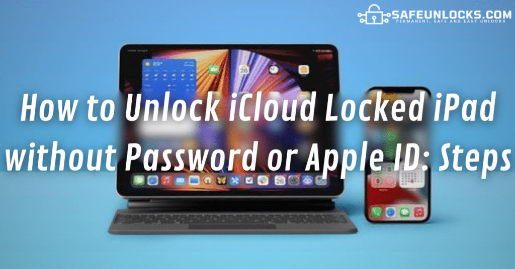 How to Unlock iCloud Locked iPad without Password or Apple ID: Steps