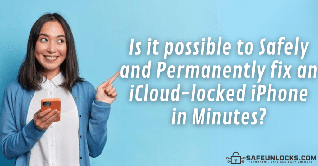 Is it possible to Safely and Permanently fix an iCloud-locked iPhone in Minutes?