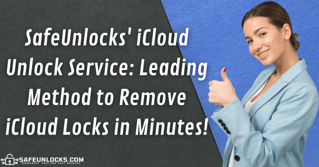 SafeUnlocks' iCloud Unlock Service: Leading Method to Remove iCloud Locks in Minutes!