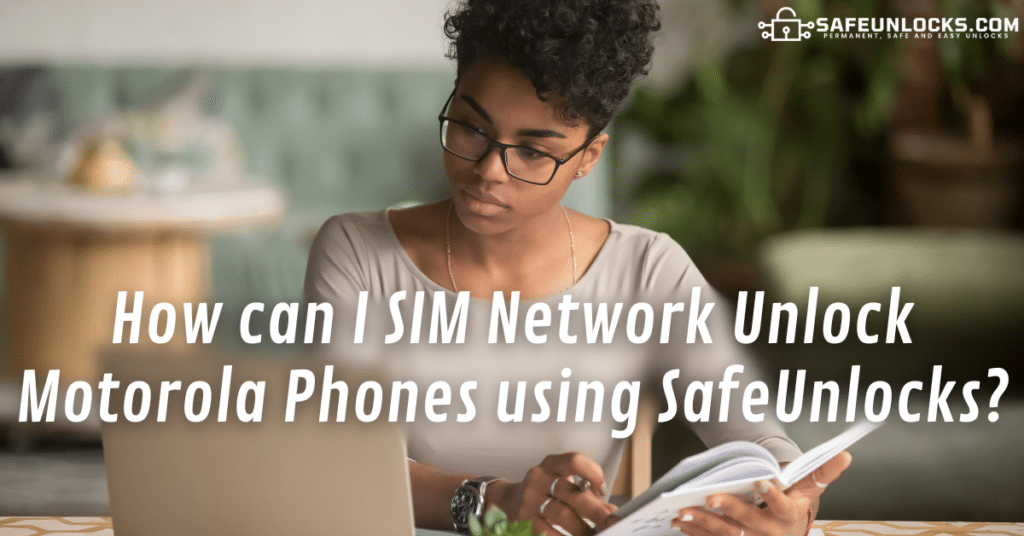 How can I SIM Network Unlock Motorola Phones using SafeUnlocks?