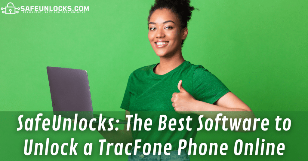SafeUnlocks: The Best Software to Unlock a TracFone Phone Online