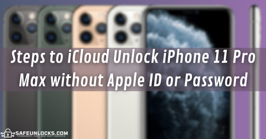 Steps to iCloud Unlock iPhone 11 Pro Max without Apple ID or Password