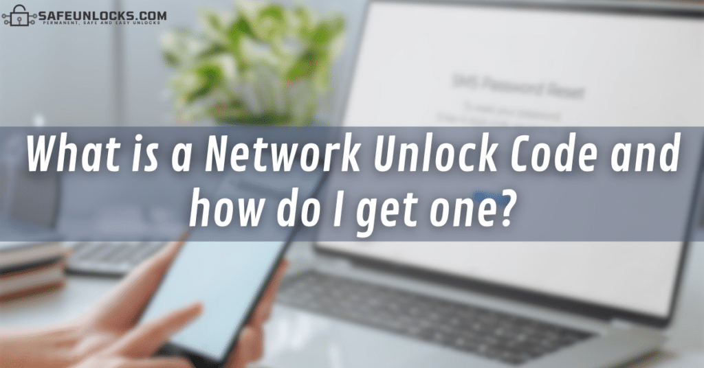 What is a Network Unlock Code and how do I get one?