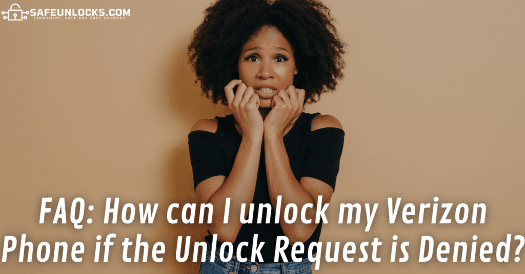 FAQ: How can I unlock Verizon Phones if the Unlock Request is Denied?
