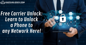 Free Carrier Unlock Learn to Unlock a Phone to any Network Here