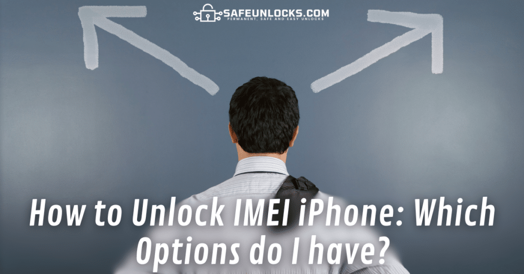 How to Unlock IMEI iPhone: Which Options do I have?