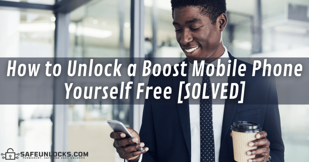 How to Unlock a Boost Mobile Phone Yourself Free SOLVED