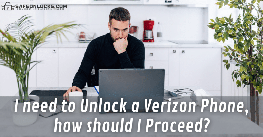 I need to Unlock a Verizon Phone, how should I Proceed?
