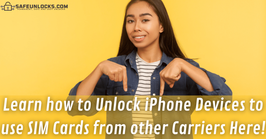 Learn how to Unlock iPhone Devices to use SIM Cards from other Carriers Here!