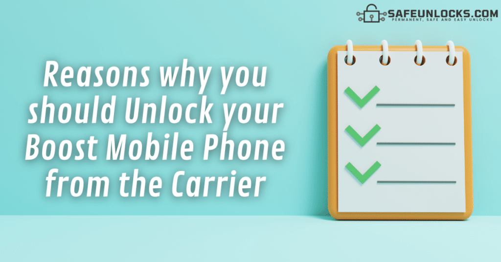 Reasons why you should Unlock your Boost Mobile Phone from the Carrier
