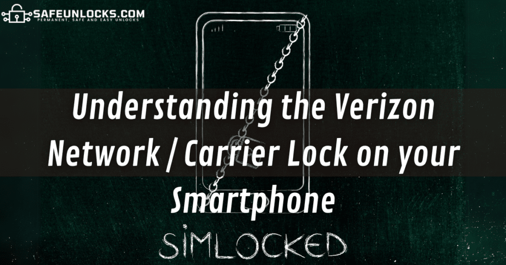 Understanding the Verizon Network / Carrier Lock on your Smartphone