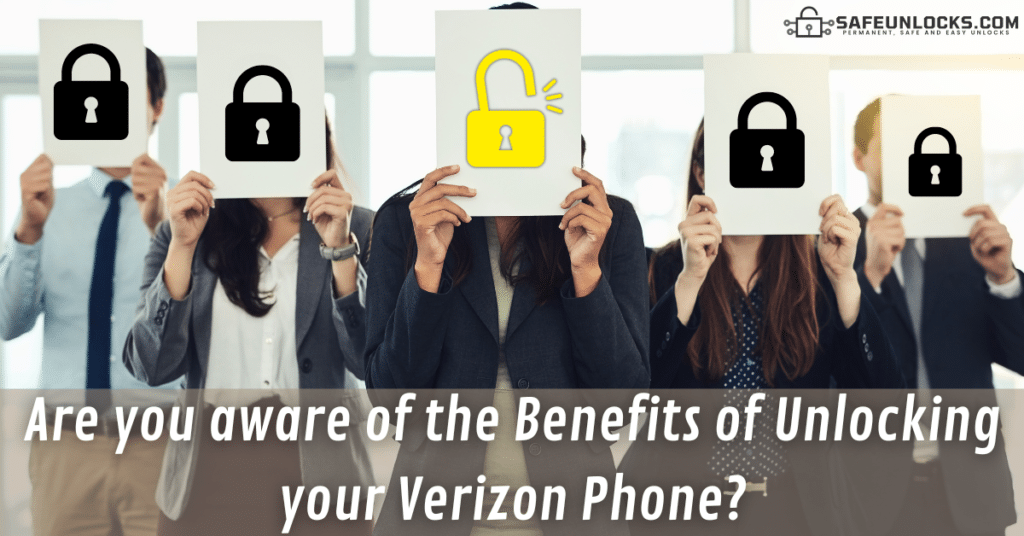 Are you aware of the Benefits of Unlocking your Verizon Phone?