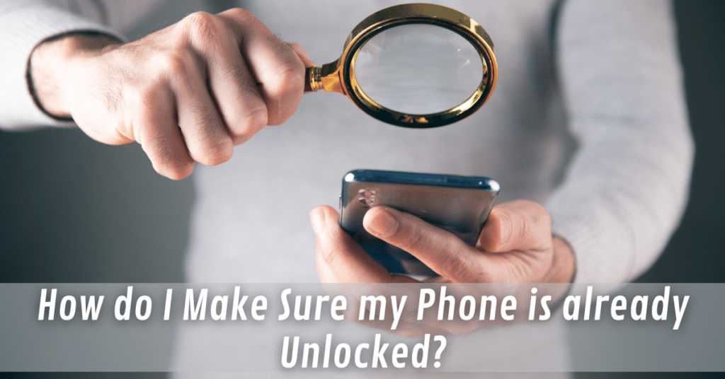 Learn to Network Unlock T-Mobile Phones | 3-Step Guide Here! 5 How do I Make Sure my Phone is already Unlocked?