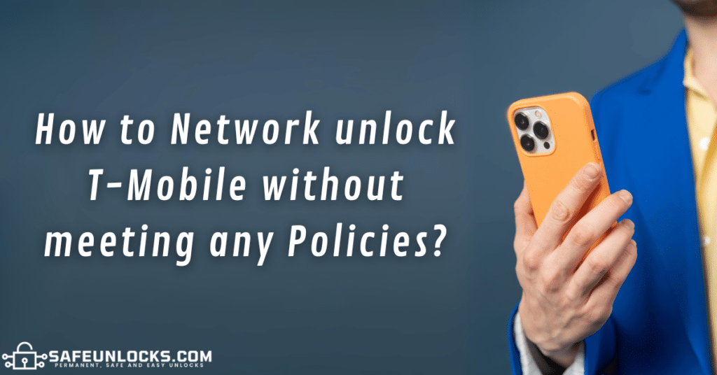 Learn to Network Unlock T-Mobile Phones | 3-Step Guide Here! 3 How to Network unlock T-Mobile without meeting any Policies?