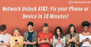 Network Unlock ATT Fix your Phone or Device in 10 Minutes