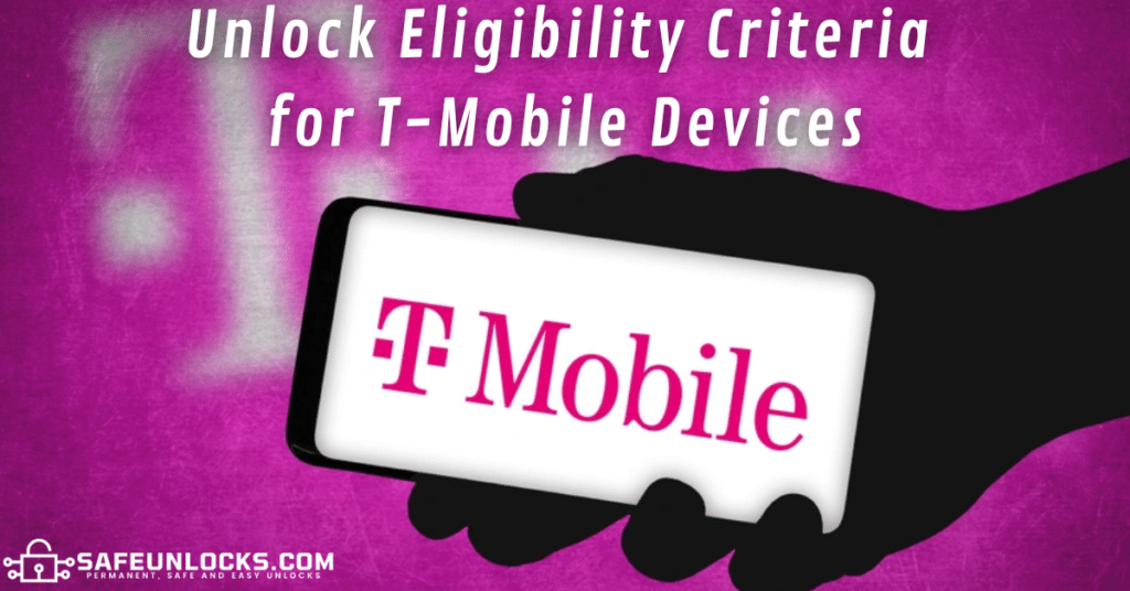 Learn to Network Unlock T-Mobile Phones | 3-Step Guide Here! 2 Unlock Eligibility Criteria for T-Mobile Devices