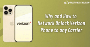 Why and How to Network Unlock Verizon Phone Any Carrier